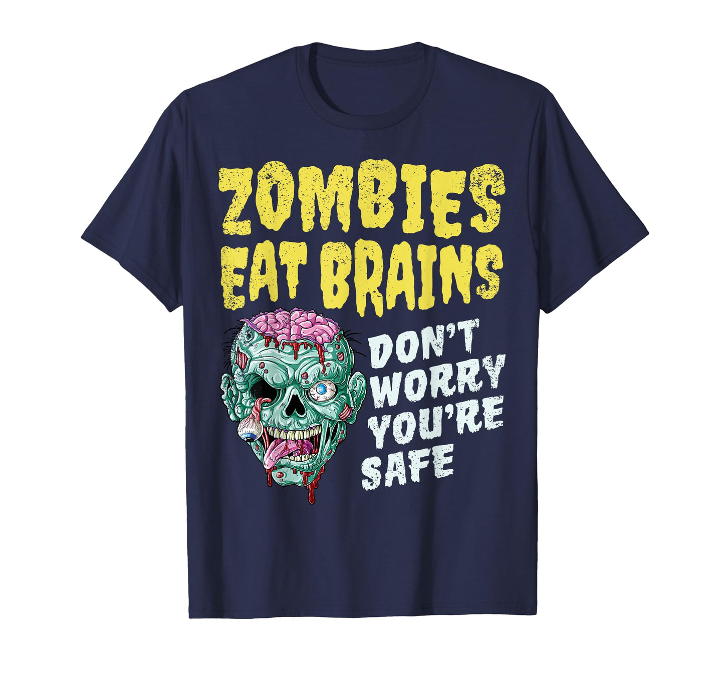 Zombies Eat Brains Don't Worry You're Safe Halloween Zombie T-Shirt