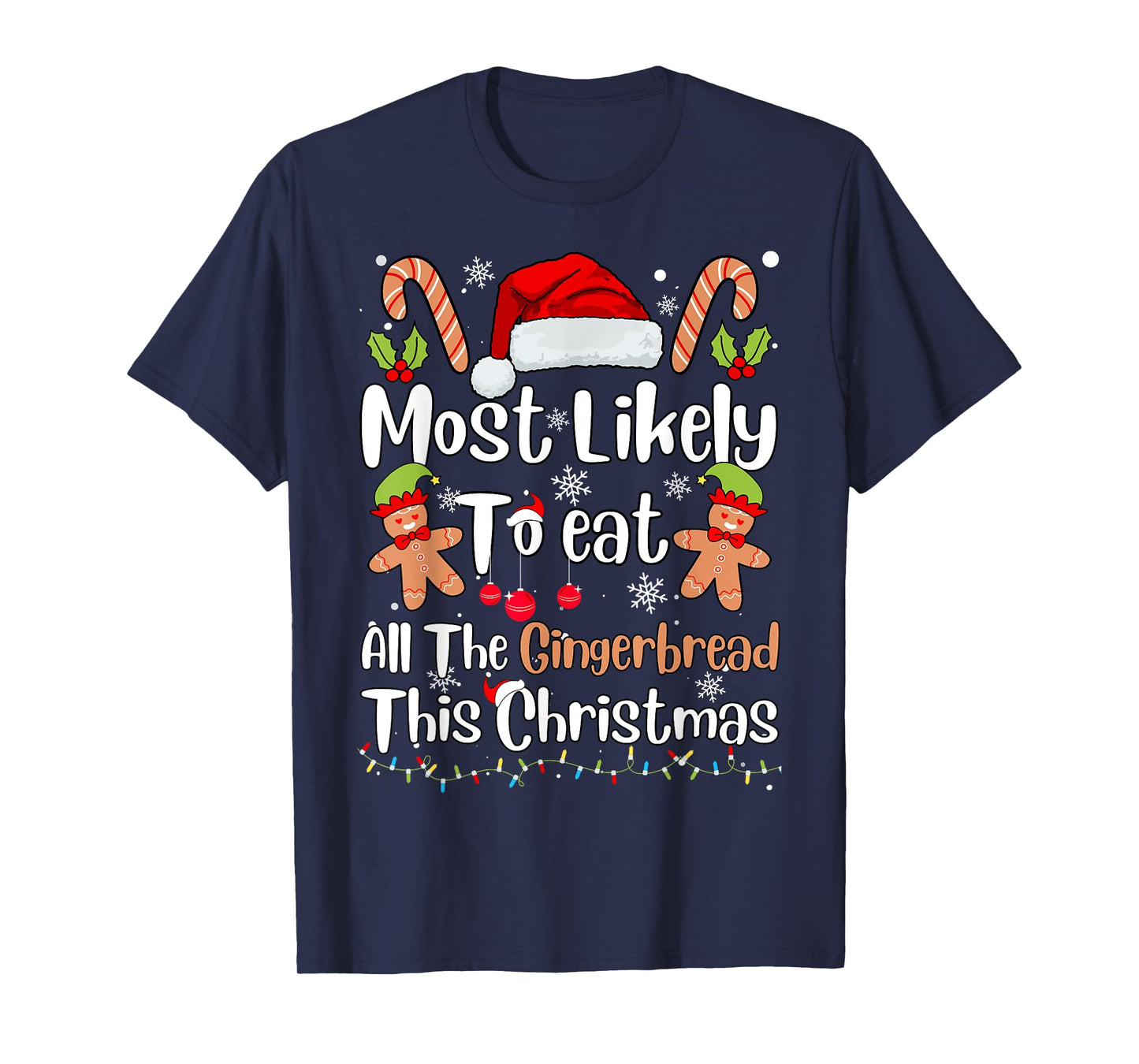 Most Likely To Eat All The Gingerbread This Christmas Pajama T-Shirt