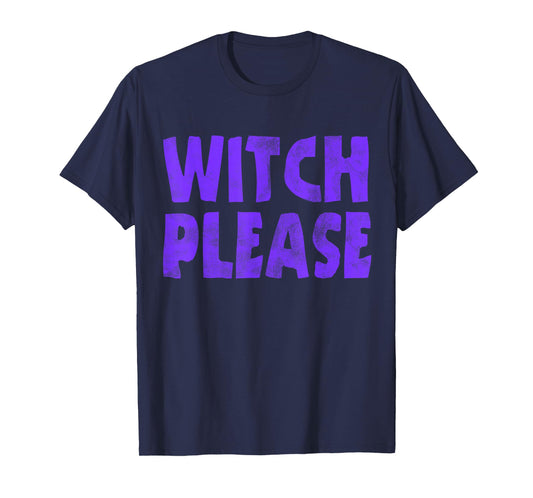 Witch Please Funny Halloween Party Costume T-Shirt