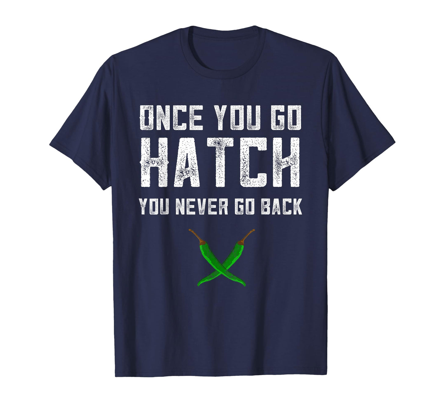Hatch Chilies Once You Go Hatch New Mexico Green Pepper T-Shirt