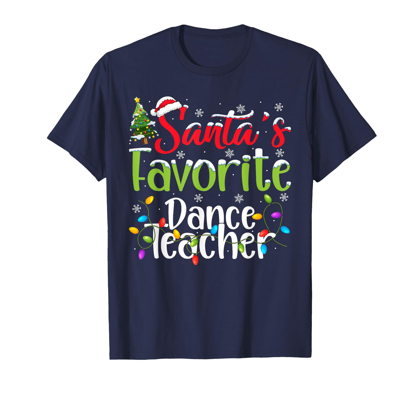 Santa Favorite Dance Teacher Christmas Lights Family Xmas T-Shirt