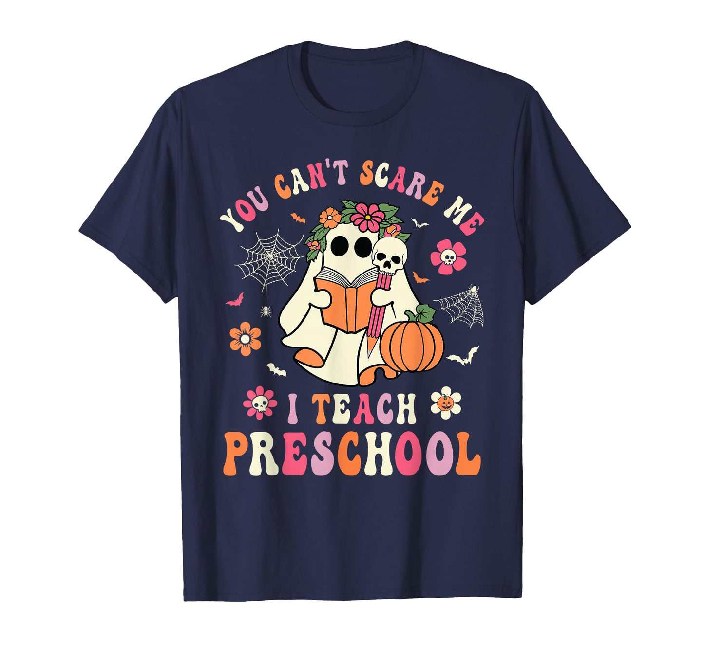 You Can't Scare Me I Teach Preschool Teacher Team Halloween T-Shirt