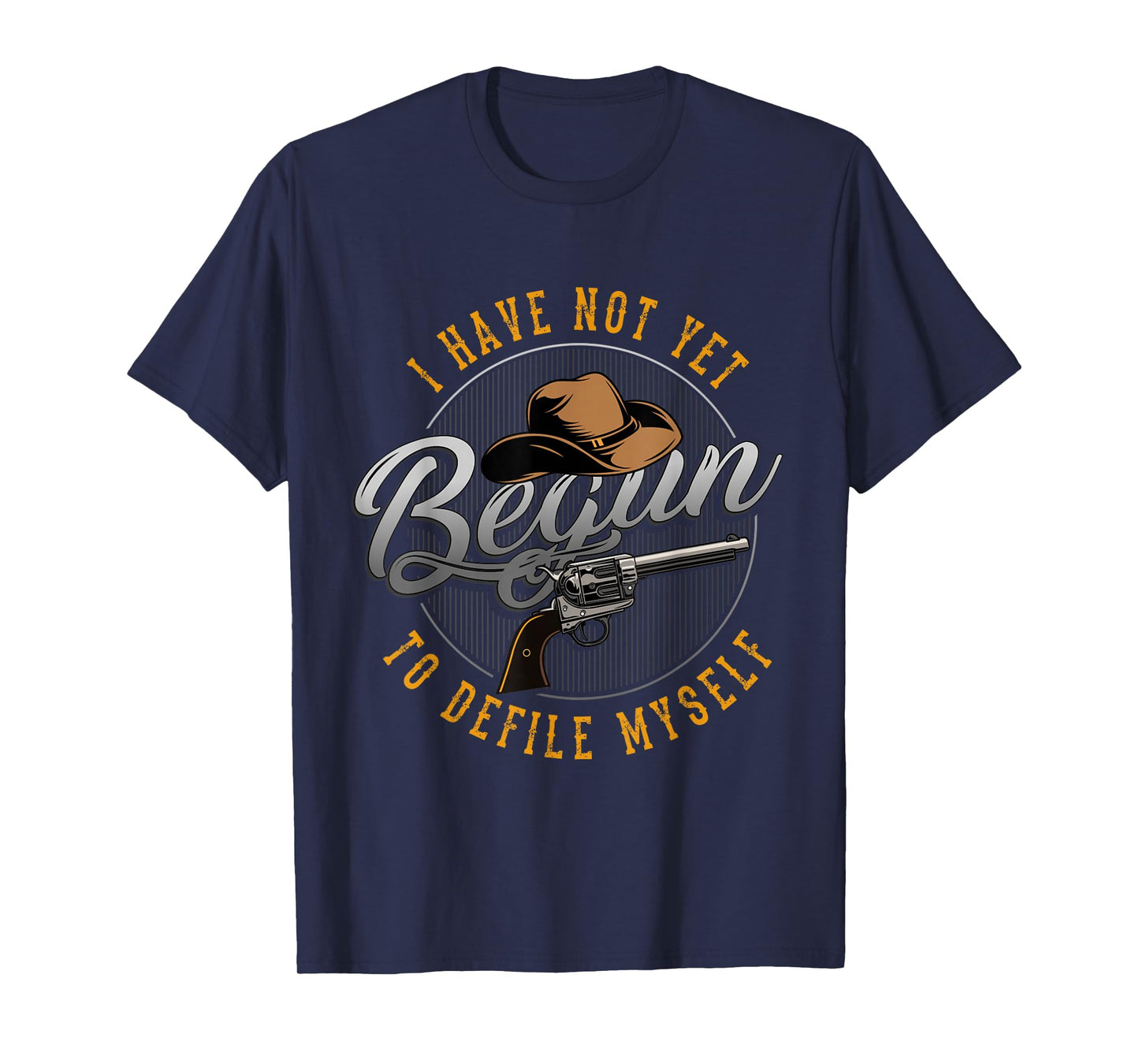 Western Movie or I Have not Yet Begun to Defile Myself T-Shirt