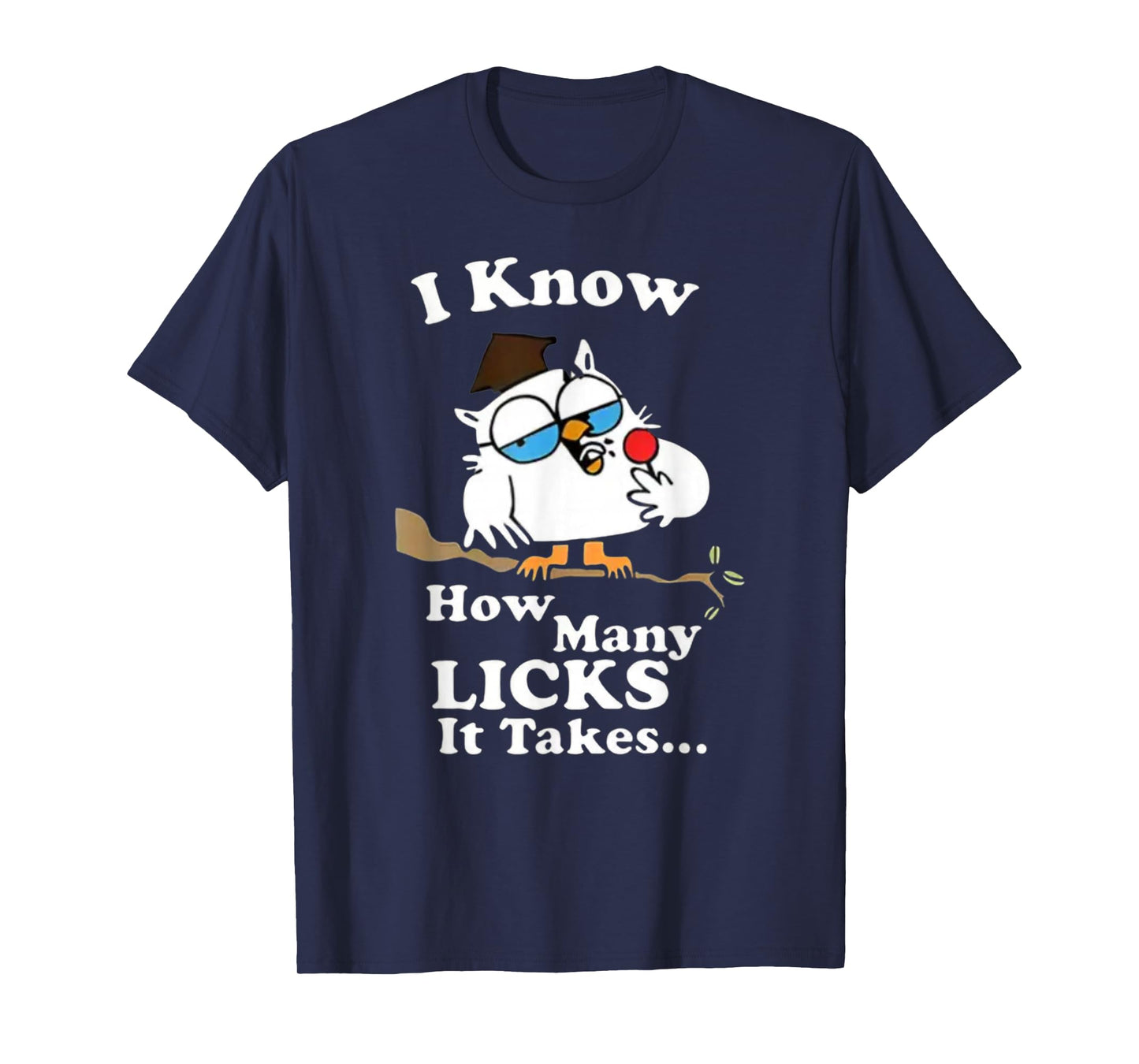 I Know How Many Licks It Takes – Lollipop Joke Owl Graphic T-Shirt