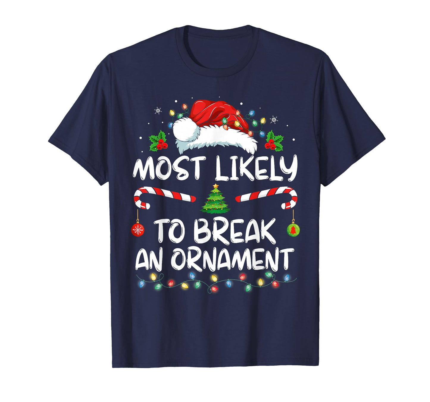 Most Likely To Break An Ornament Santa Hat Christmas T-Shirt