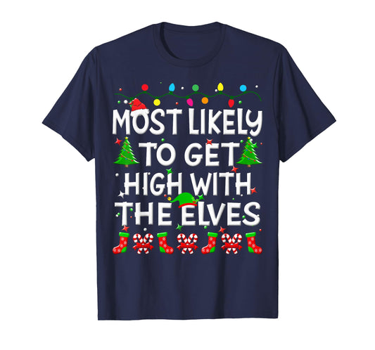 Most Likely To Get High With The Elves Christmas Family Joy T-Shirt