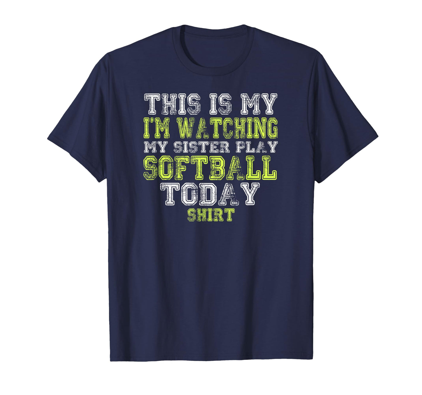 This Is My I'm Watching My Sister Play Softball Today Shirt T-Shirt