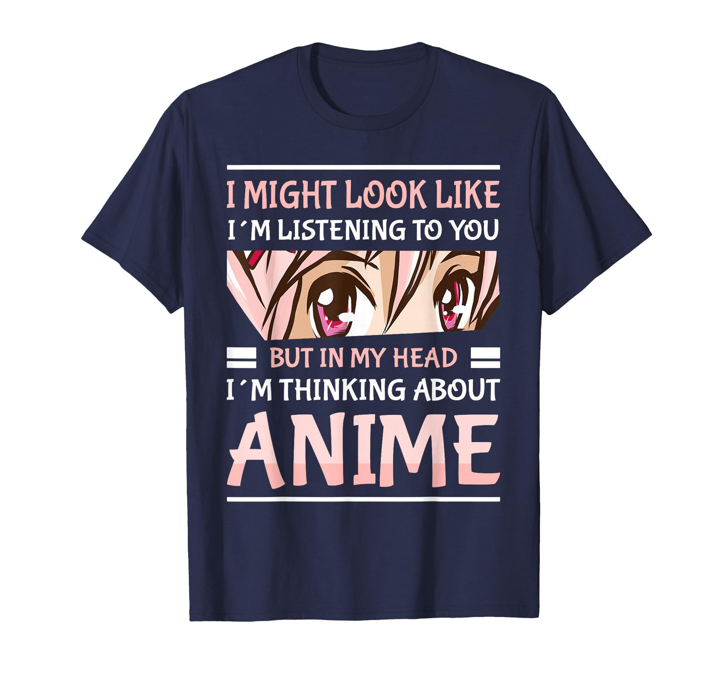 Anime Manga Kawai Japanese Gifts i Might Look Like I'm Listening to You Thinking About Anime Unisex Anime T-Shirt Black Small