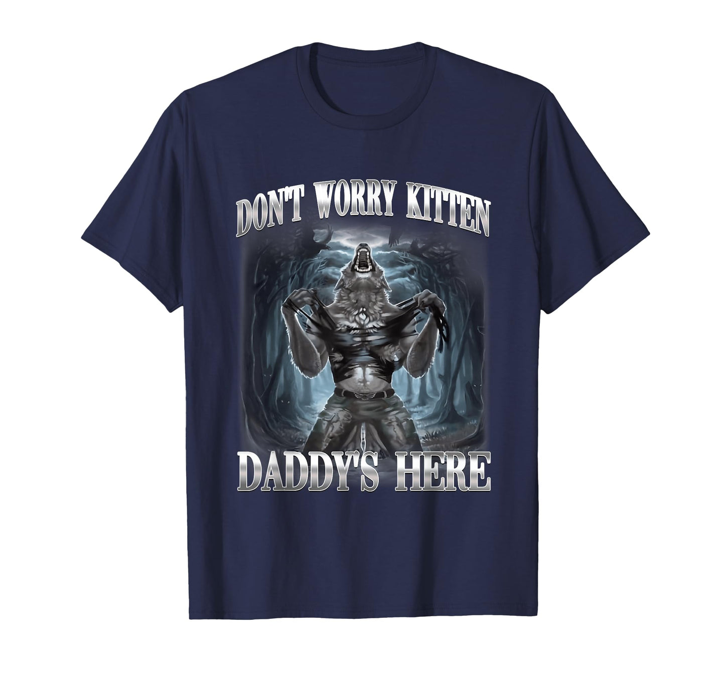 Don't Worry Kitten Daddy's Here Alpha Wolf Ironic Meme T-Shirt
