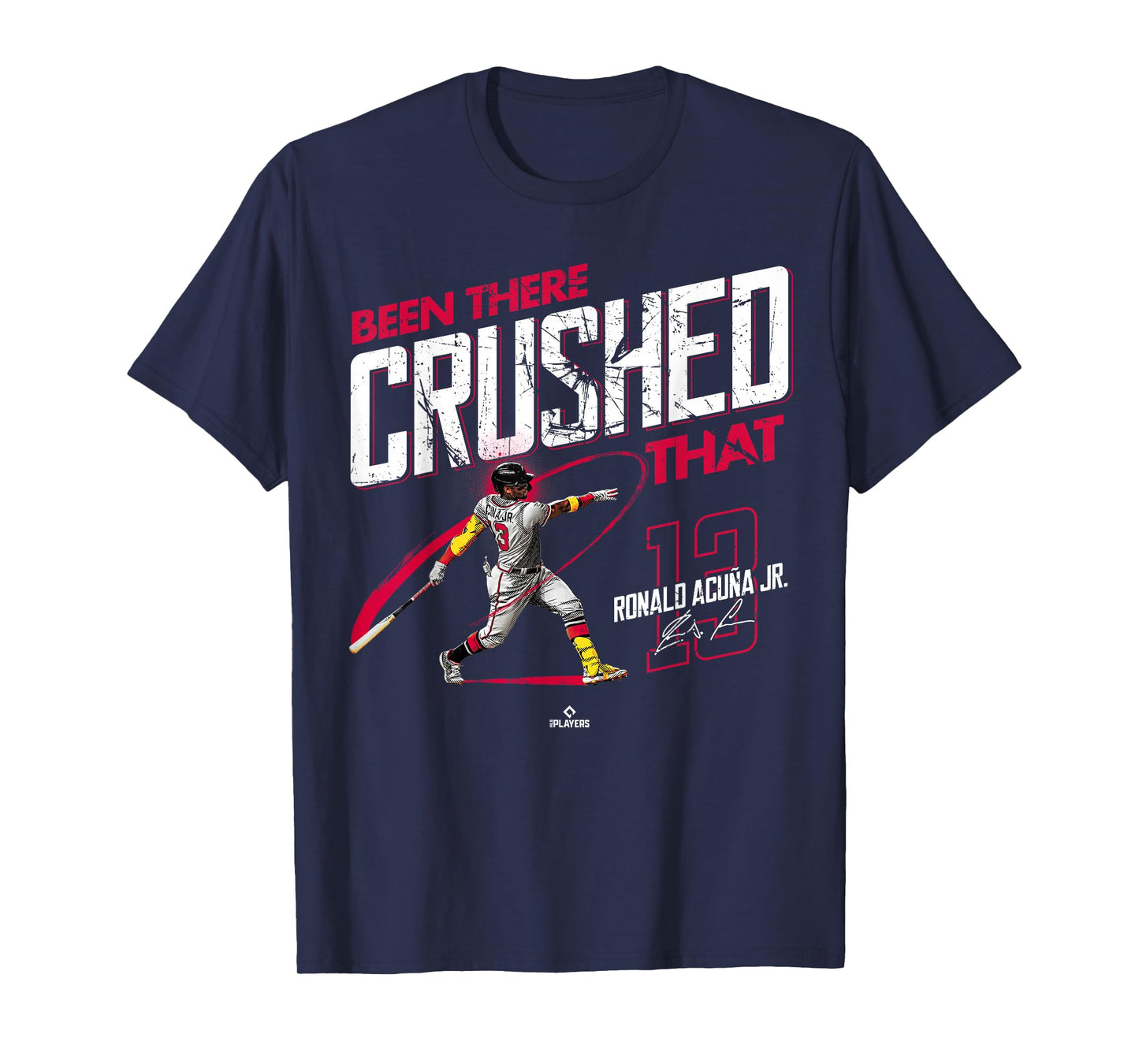 Been There Crushed That Ronald Acuna Jr Atlanta MLBPA T-Shirt