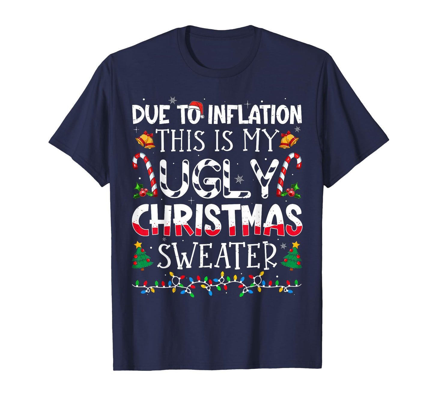 Due to Inflation This is My Ugly Sweater Family Christmas T-Shirt
