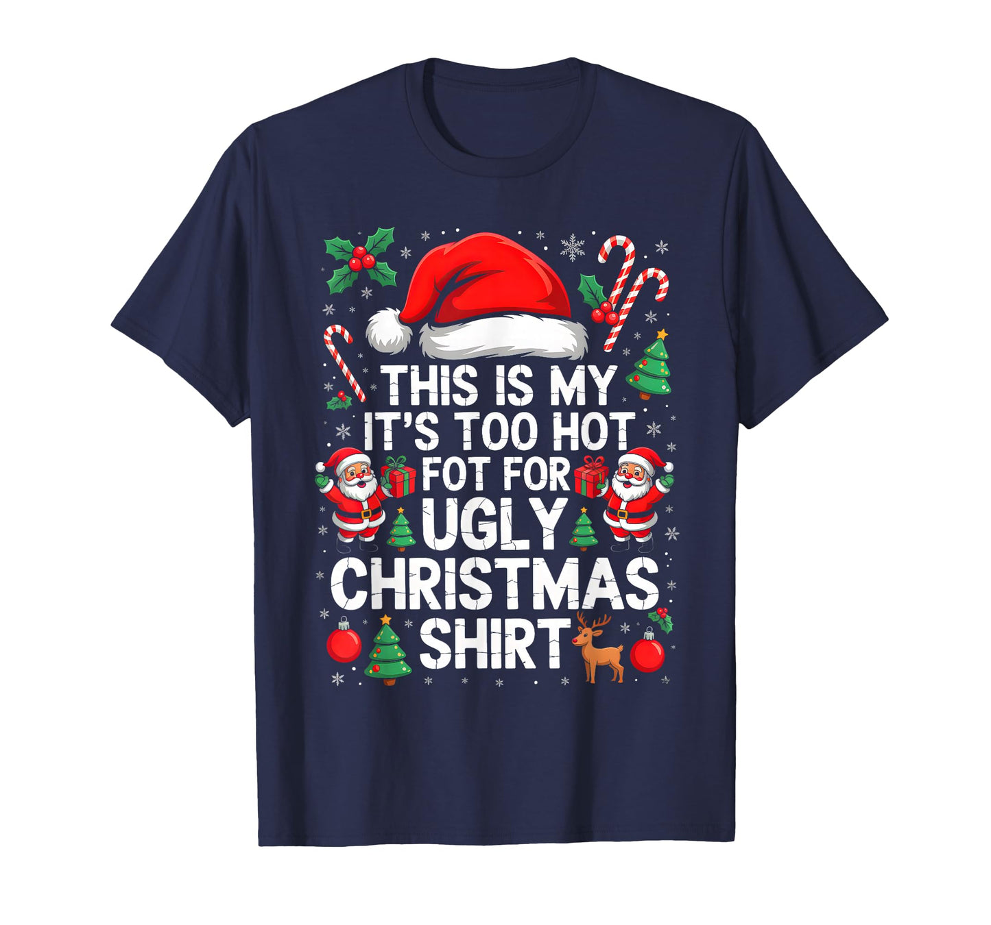 Xmas This Is My It's Too Hot For Ugly Christmas Sweaters T-Shirt