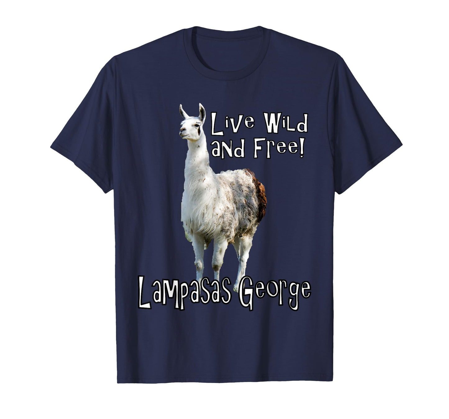 Lampasas George the Llama Live wild and free T-Shirt