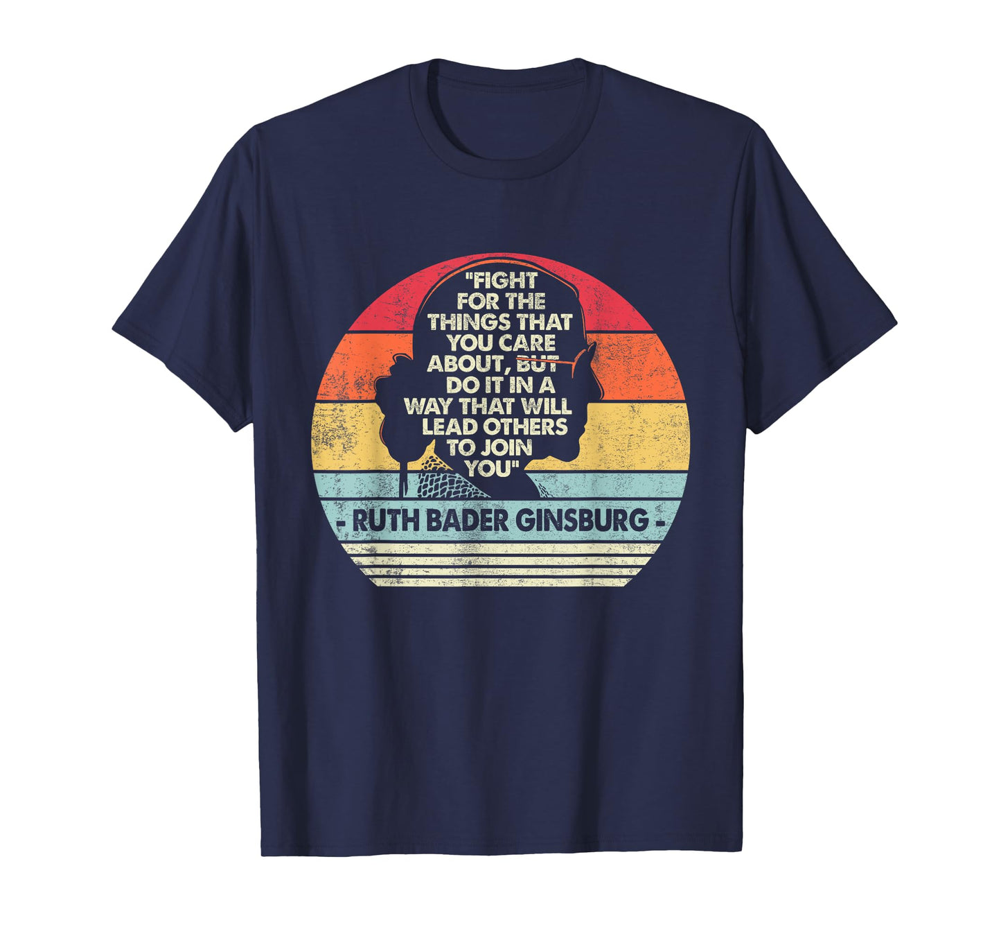 Notorious RBG Fight For The Things You Care About T-Shirt