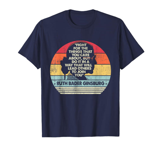 Notorious RBG Fight For The Things You Care About T-Shirt
