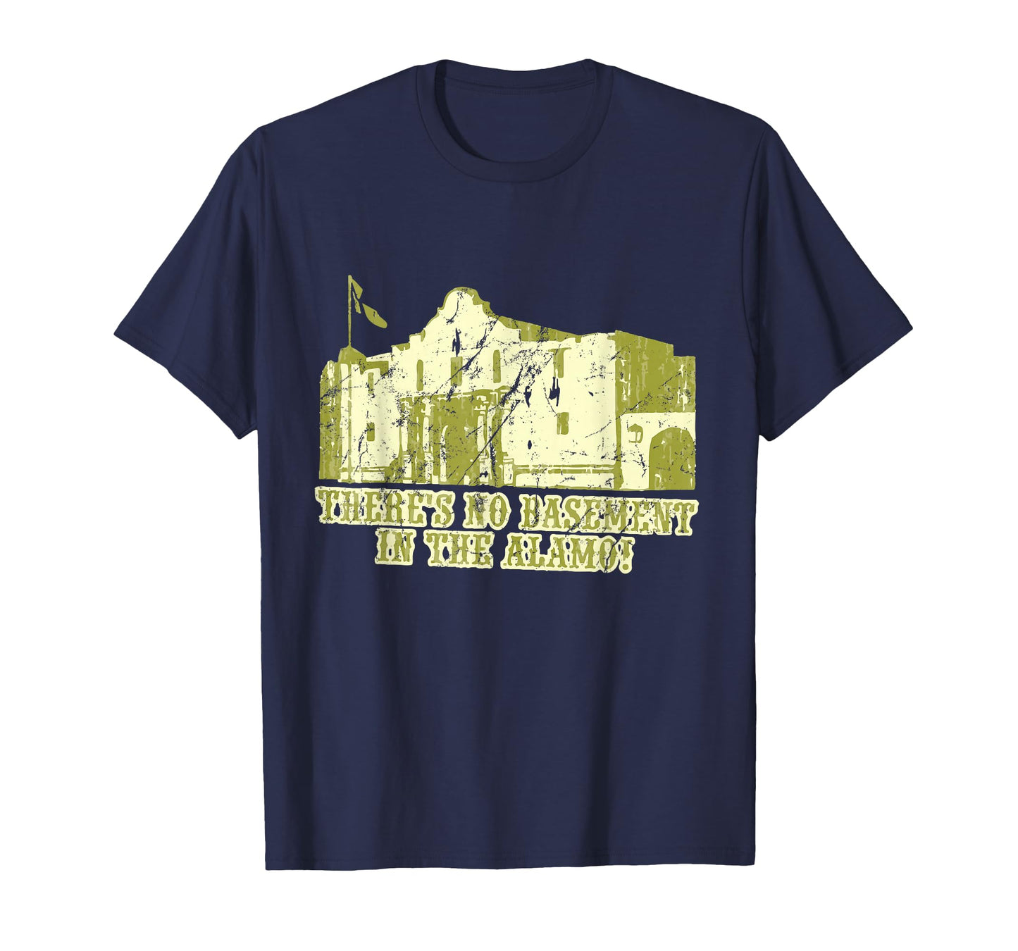 There's No Basement in The Alamo T-Shirt T-Shirt