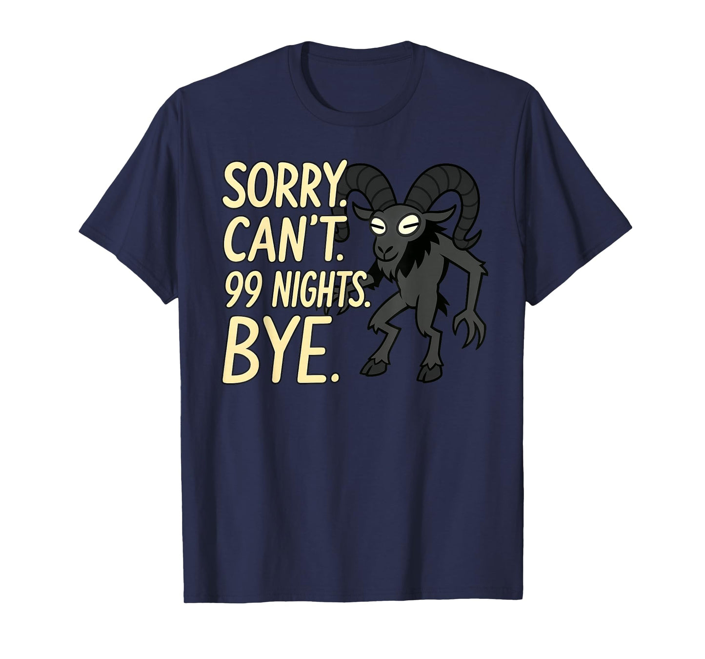 Sorry. Can't. 99 Nights. Ram in The Forest. Halloween Gamer T-Shirt