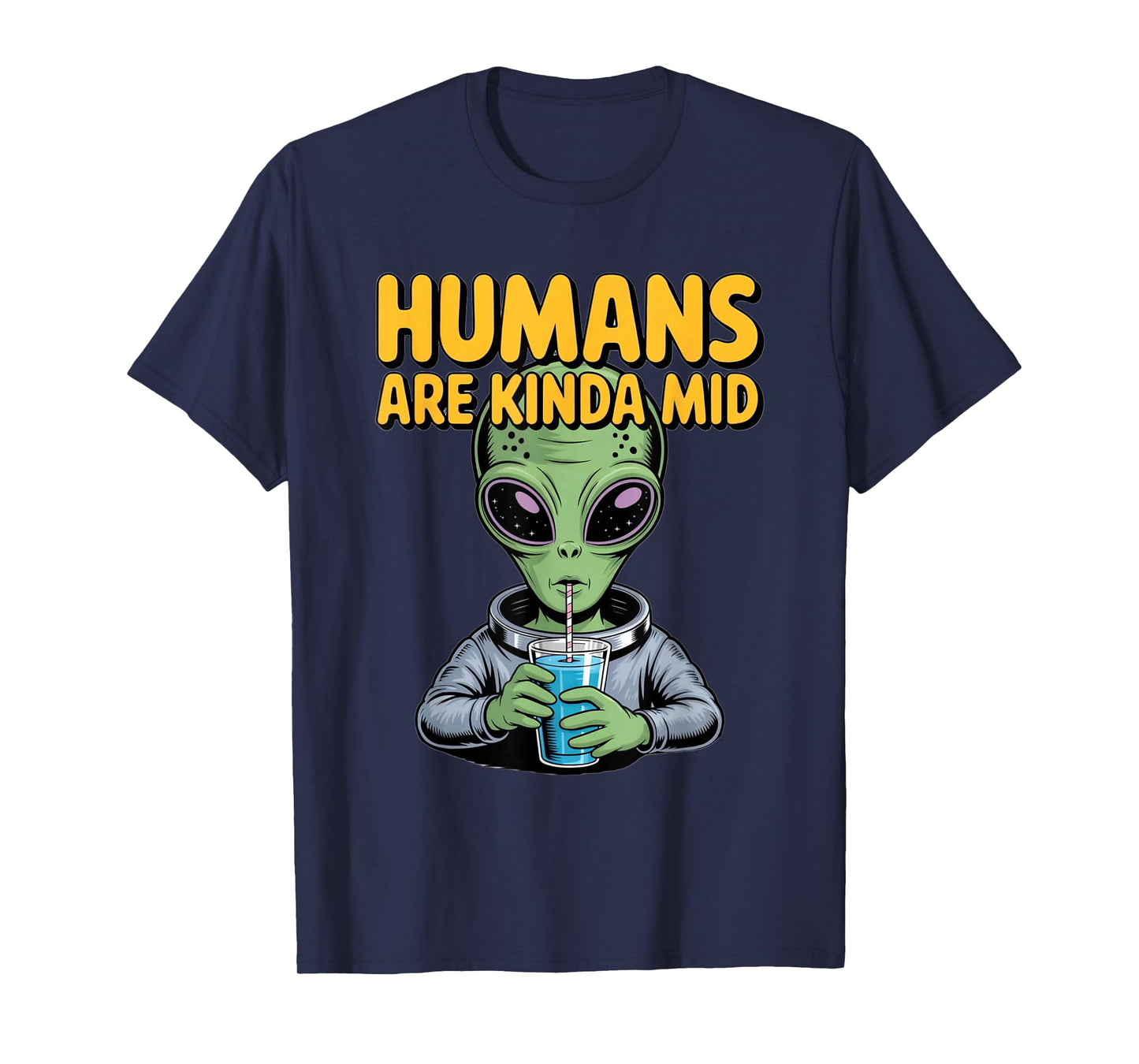 Funny Alien Design Humans are Kinda Mid UFO Sarcastic T-Shirt