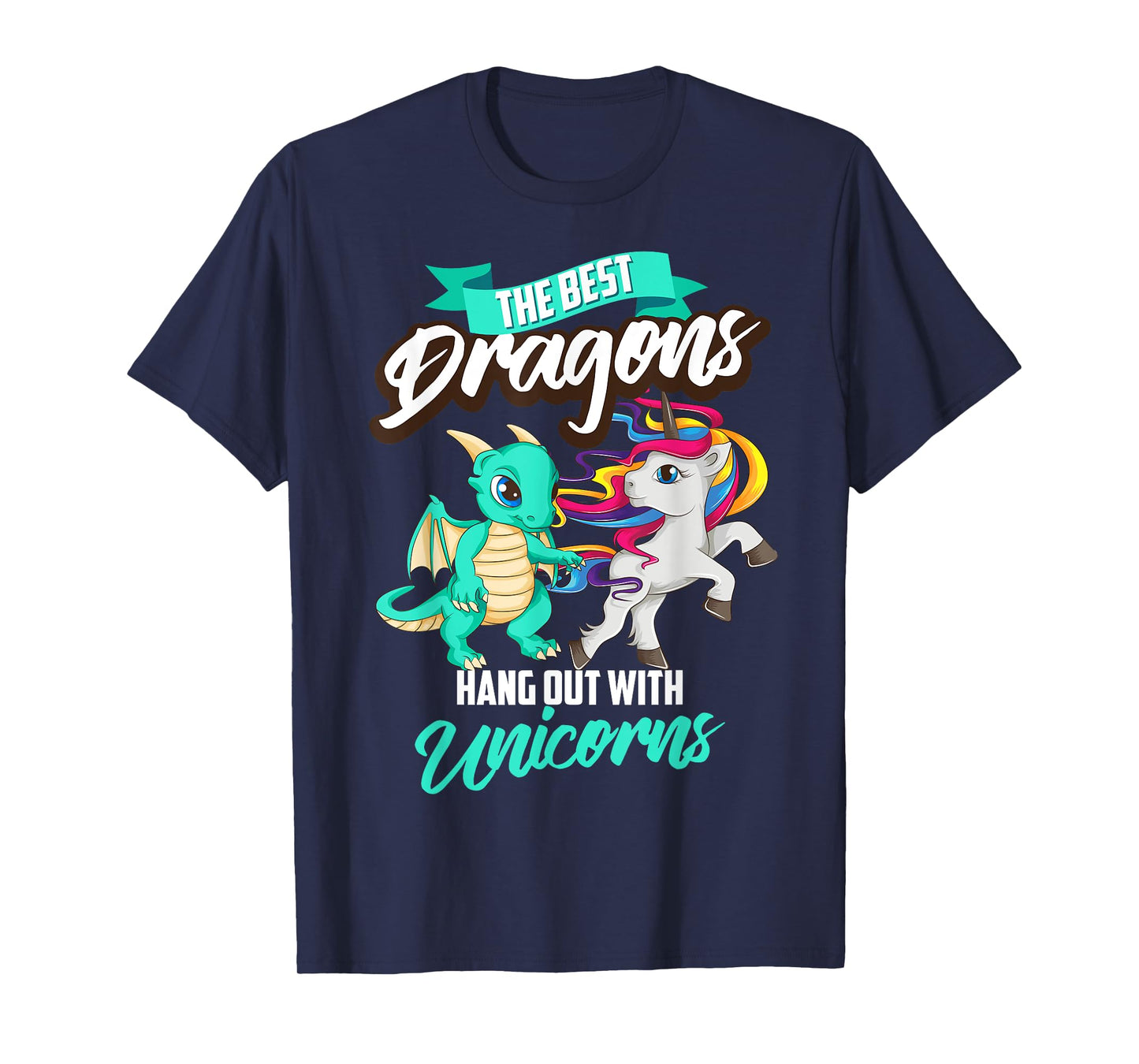 Funny The Best Dragons Hang Out With Unicorns Squad Gift T-Shirt