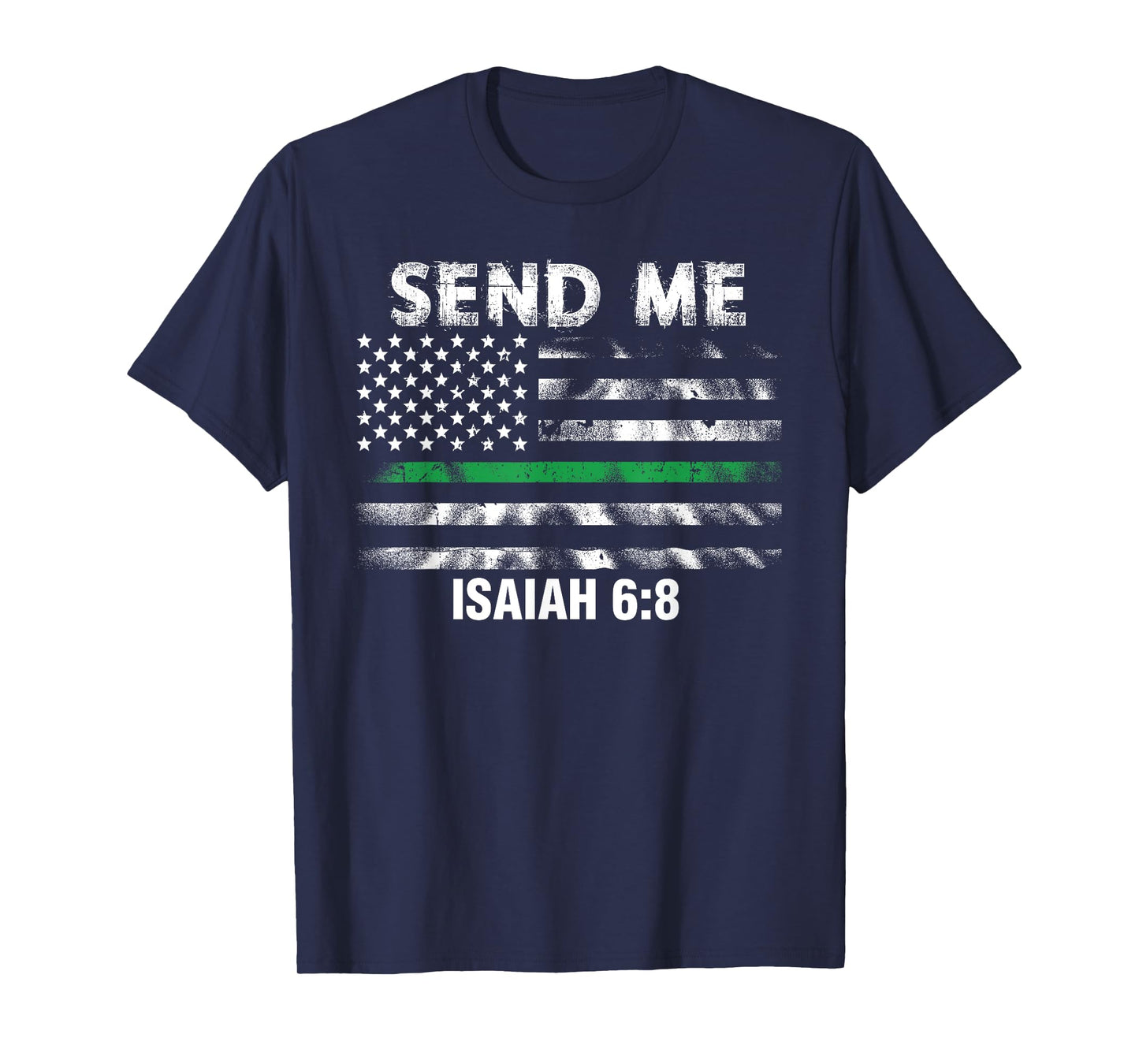 Military Veteran Solider Send Me Thin Green Line Flag T-Shirt