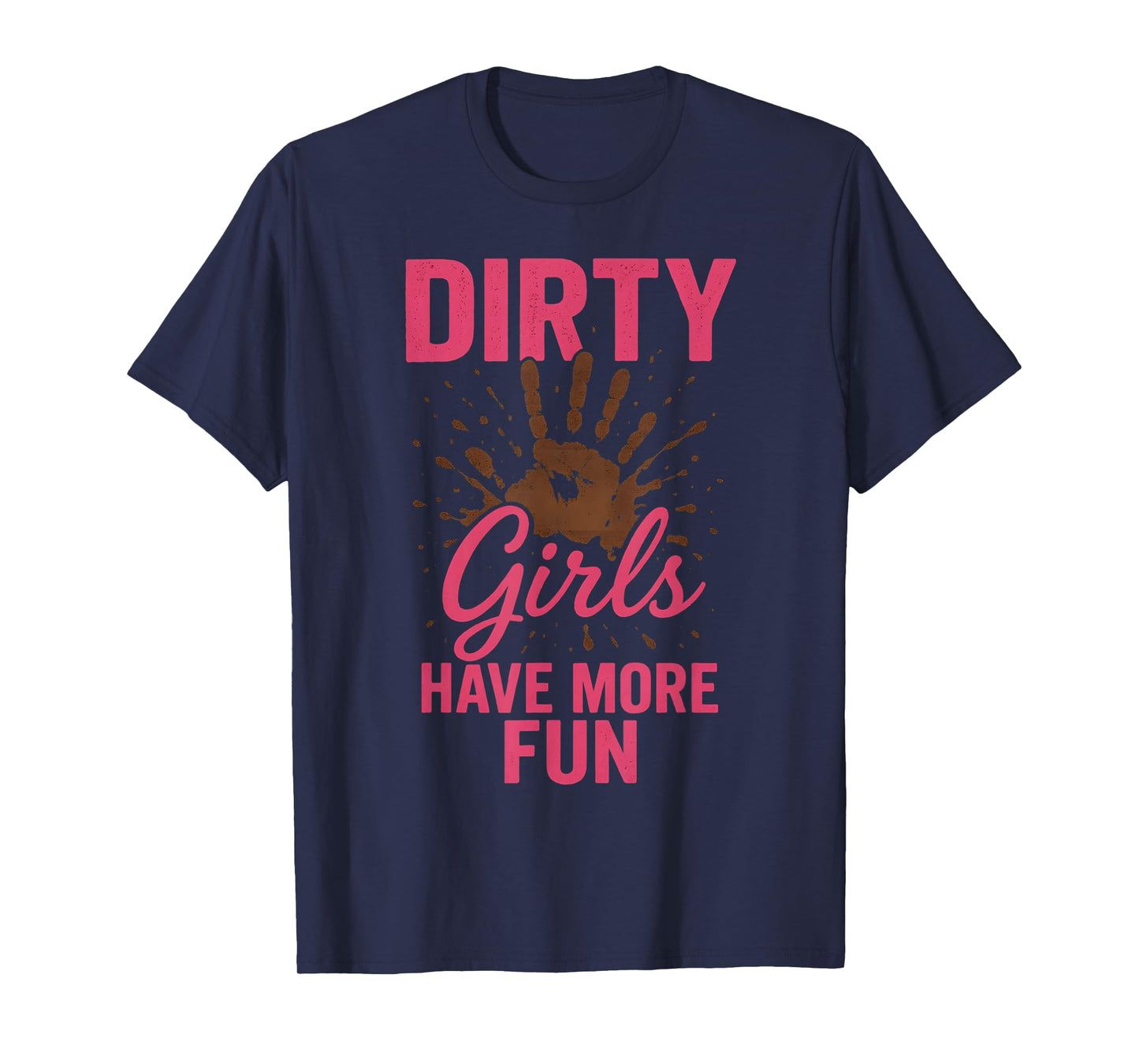 Dirty Girls Have More Fun T-Shirt