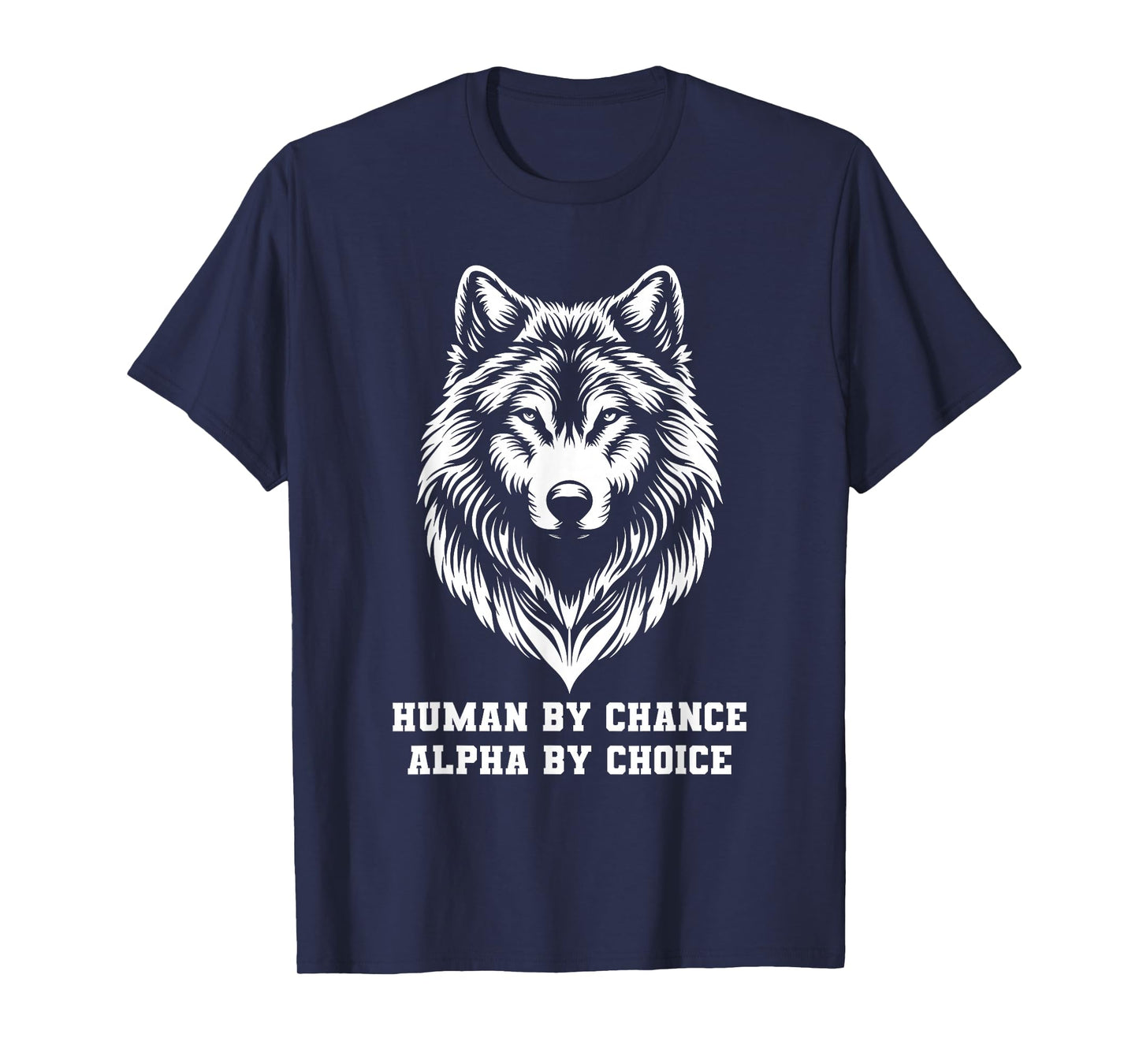 Human By Chance Alpha By Choice Alpha Wolf Women T-Shirt