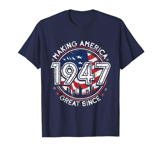 Making America Great Since 1947 American Flag Birthday T-Shirt