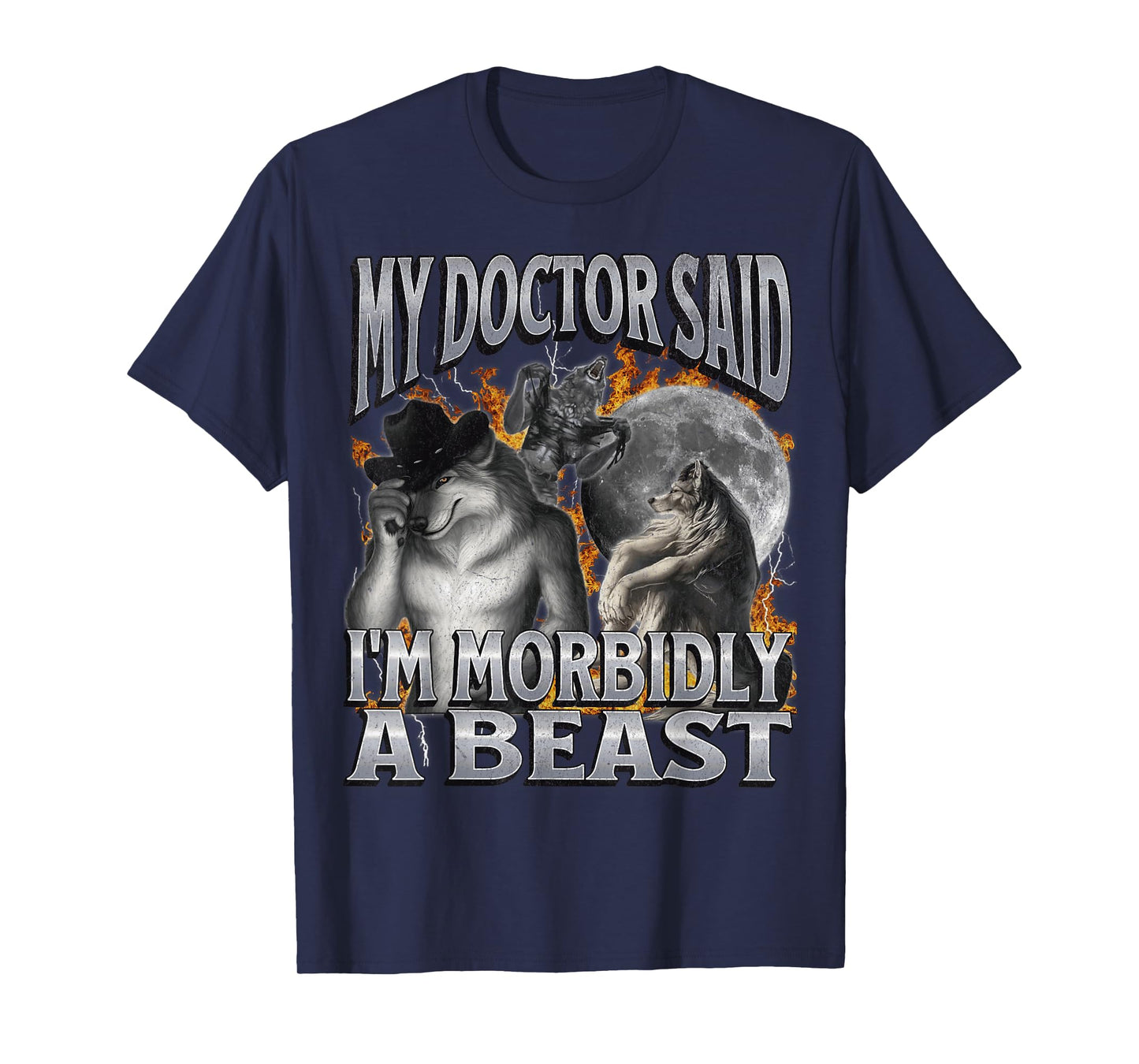 My Doctor Said I'm Morbidly A Beast Funny Werewolf Meme T-Shirt