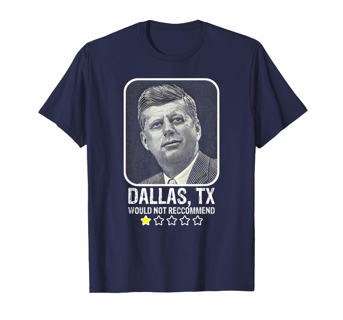 Dallas Texas Would Not Recommend President Kennedy JFK T-Shirt