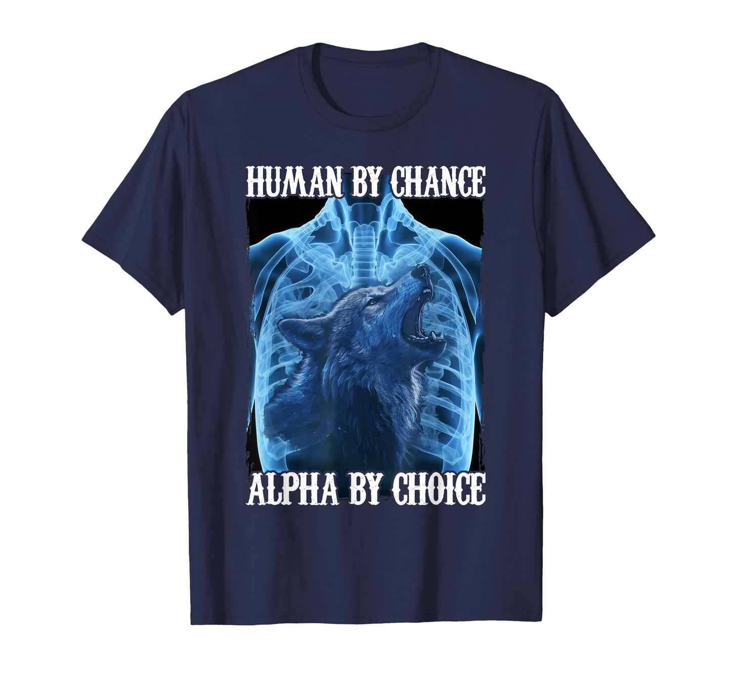 Wolf Human By Chance Alpha By Choice T-Shirt