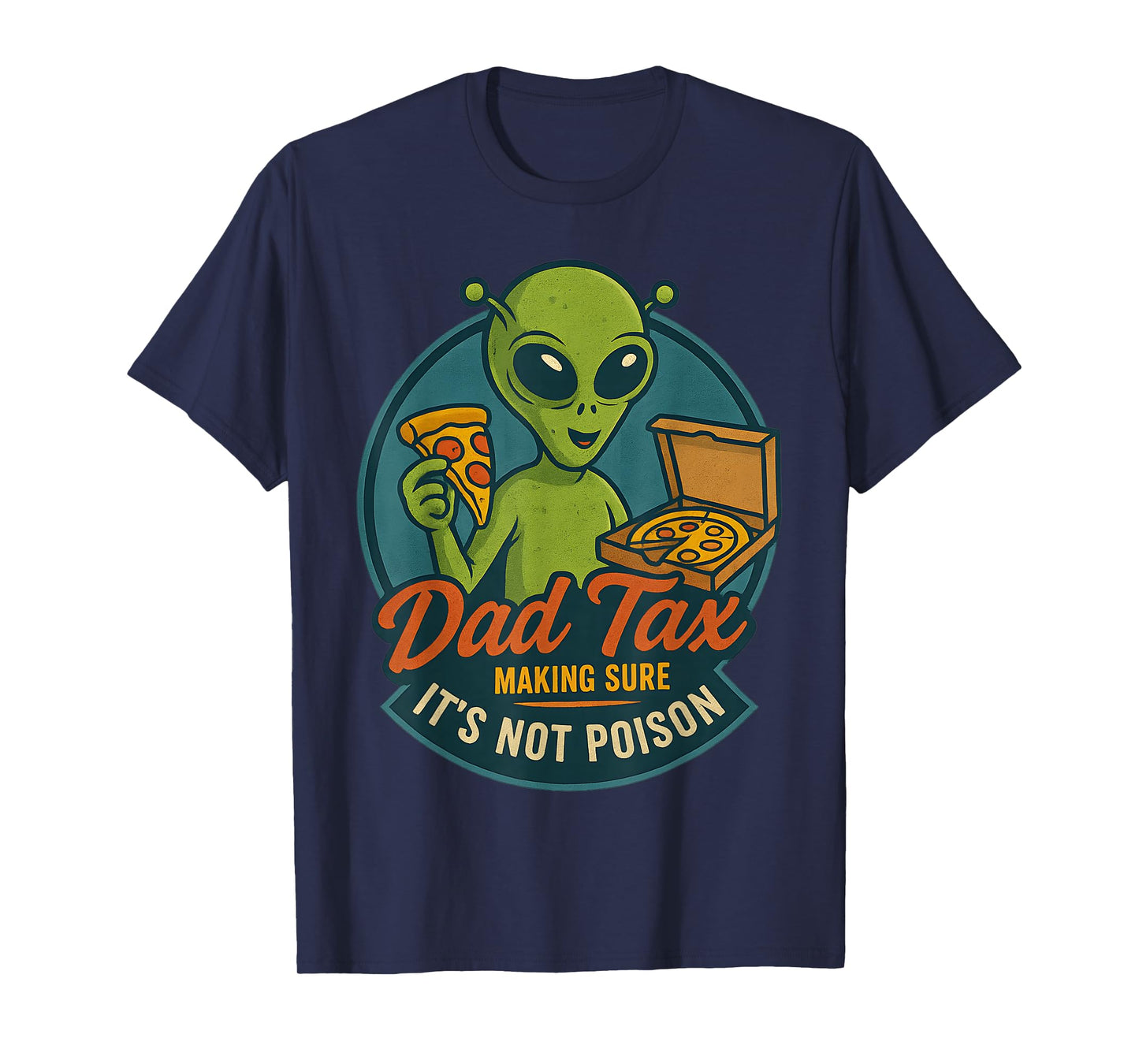 Dad Tax Funny Alien Pizza Joke For Dads UFO Fan T-Shirt