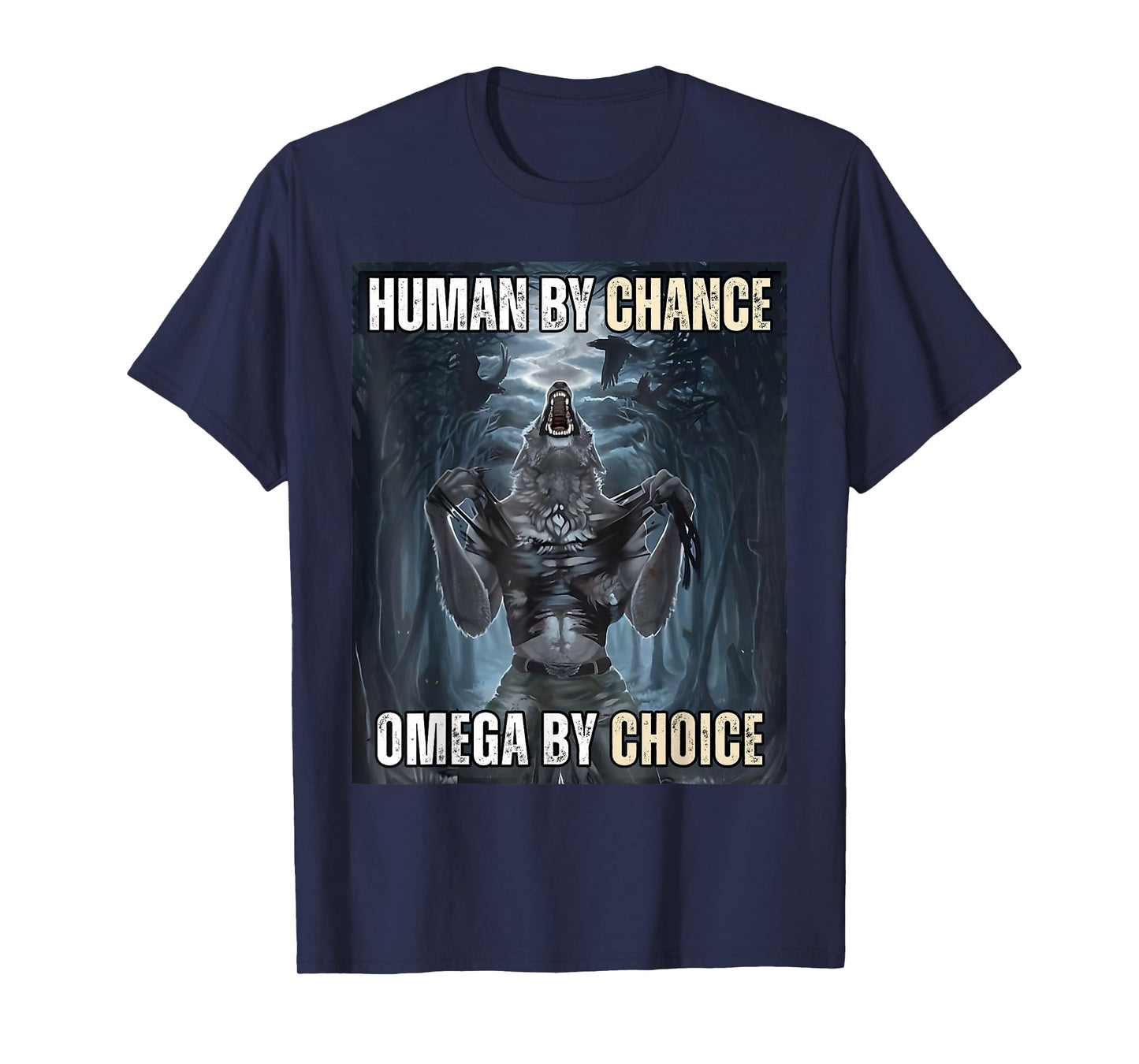 Human By Chance Omega By Choice Cool Funny Wolf Meme T-Shirt