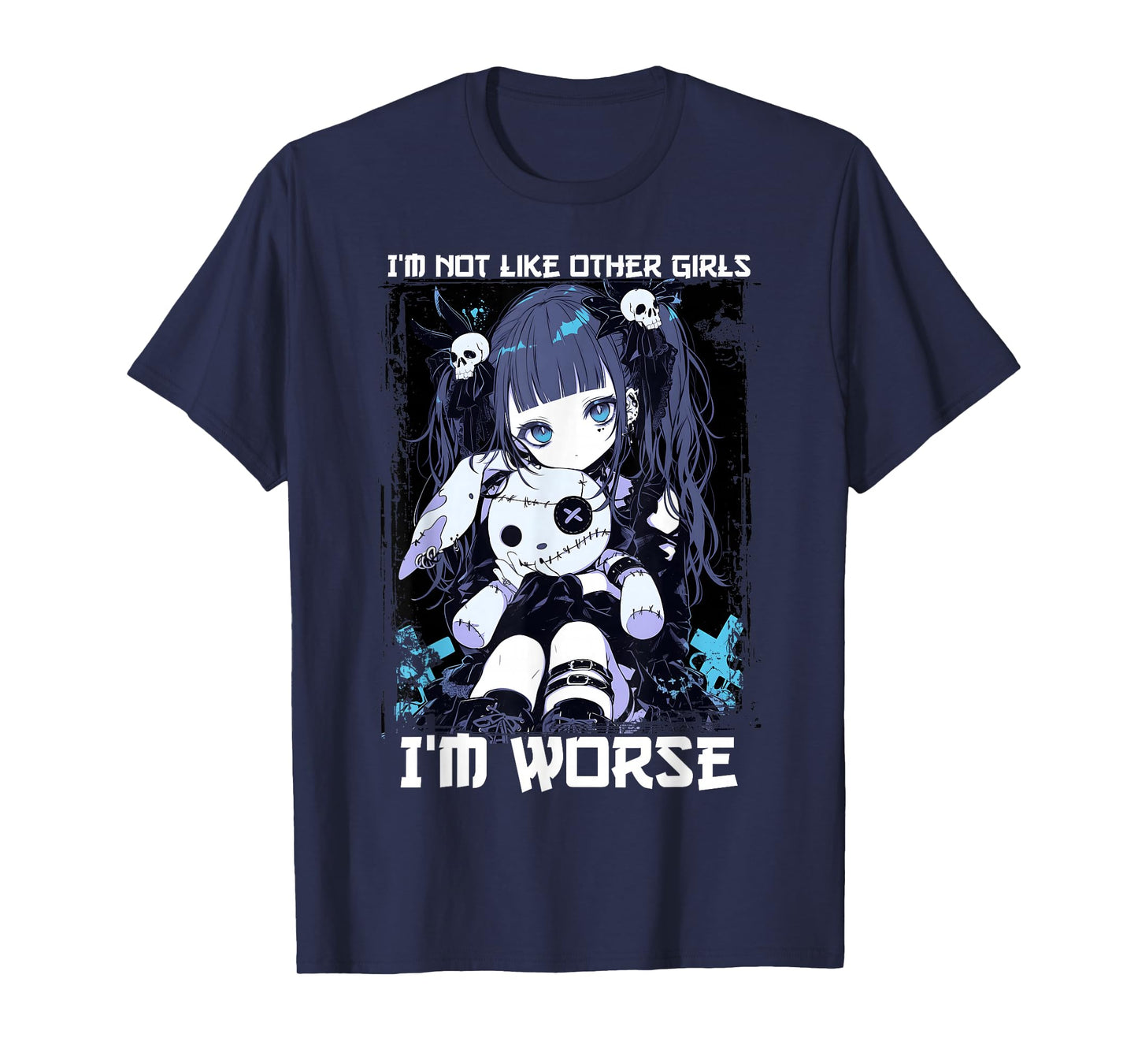 I'm Not Like Other Girls I'm Worse Anime Girl Gothic Grunge T-Shirt