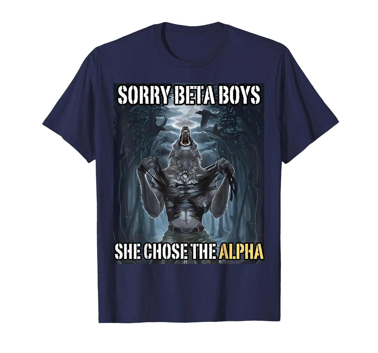 Sorry Beta Boys She Chose The Alpha Funny Alpha Wolf Meme T-Shirt