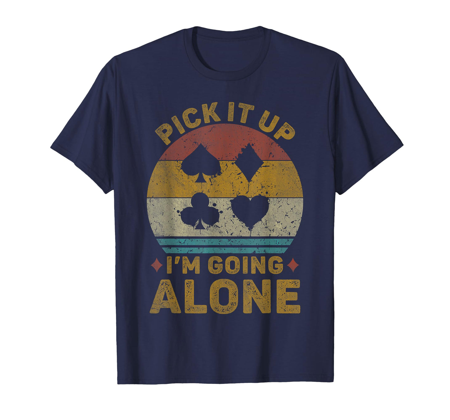 Pick It Up I'm Going Alone Vintage Euchre Card Game T-Shirt