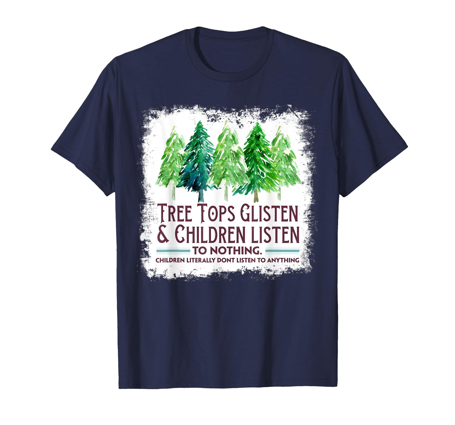 Tree Tops Glisten And Children Listen To Nothing Christmas T-Shirt