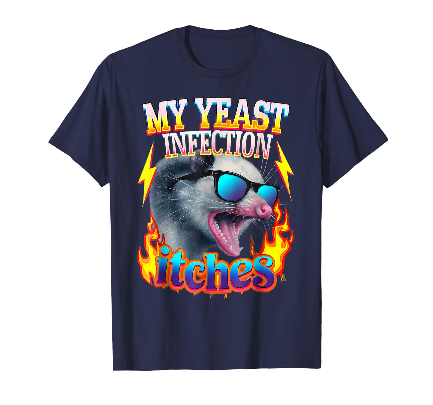Inappropriate My Yeast Infection Itches Humor Joke Women Men T-Shirt
