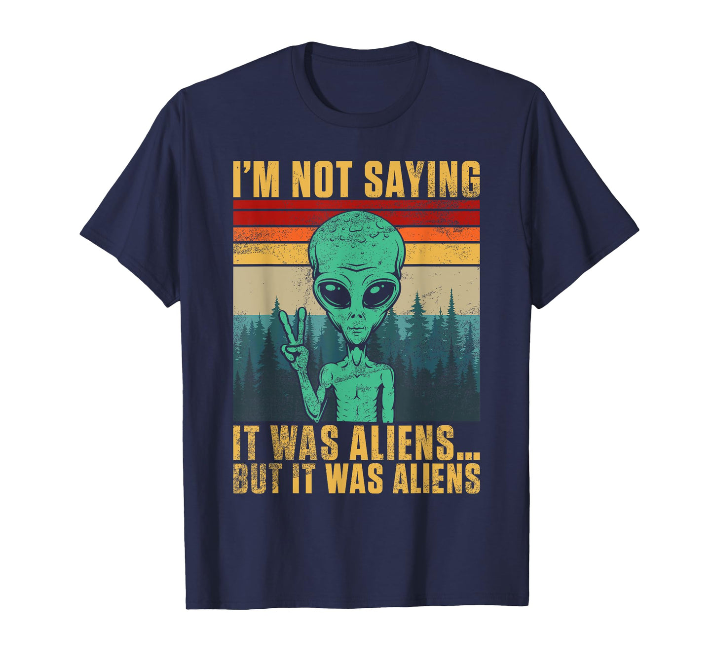 I’m Not Saying It Was Alien But It Was Aliens T-Shirt