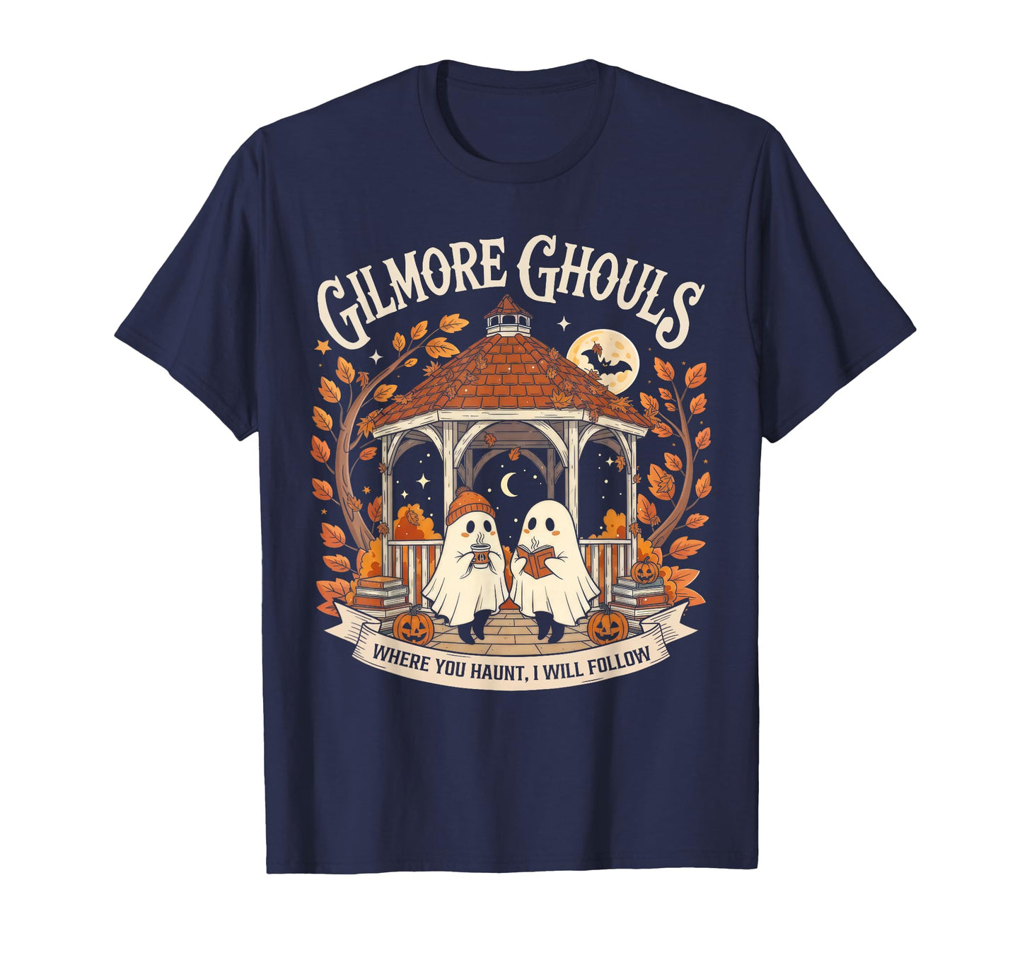 Gilmore Ghouls Where You Haunt I Will Follow Tee T-Shirt