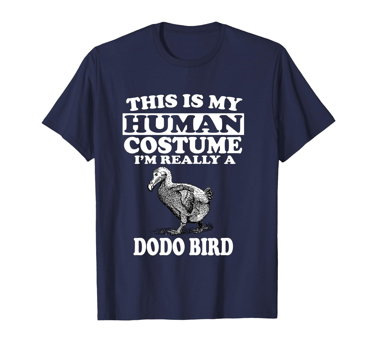 This Is My Human Costume I'm Really A Dodo Bird T-Shirt