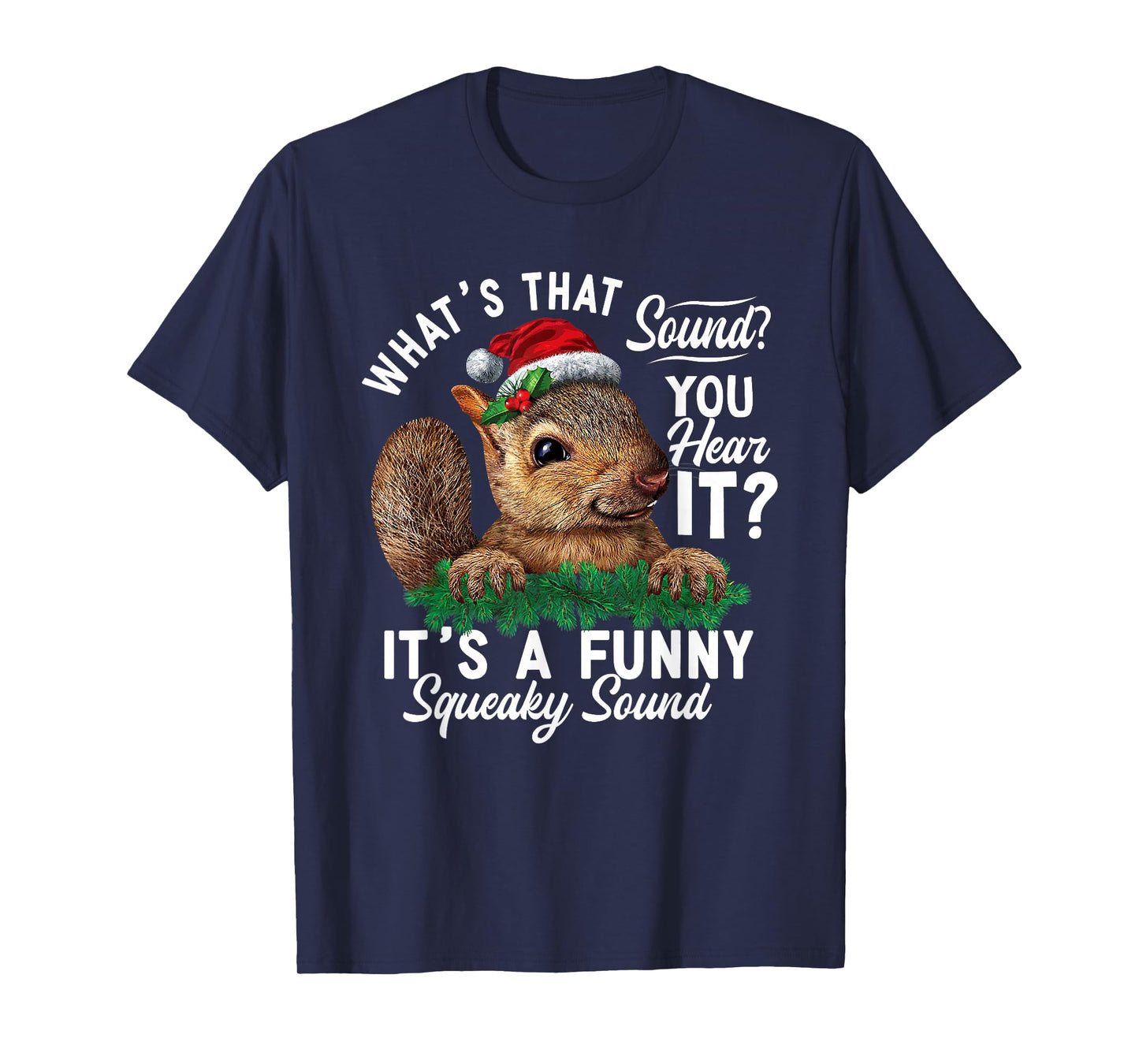 It's A Funny Squeaky Sound Shirt Christmas Squirrel Xmas T-Shirt