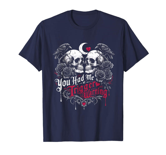 Dark Romance Booktok You Had Me At Trigger Warning T-Shirt