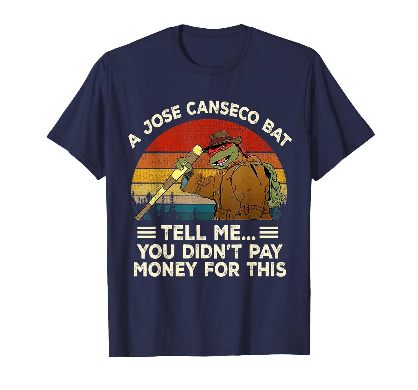 Vintage A Jose Bat Canseco Tell Me You Didn't Pay Money for T-Shirt