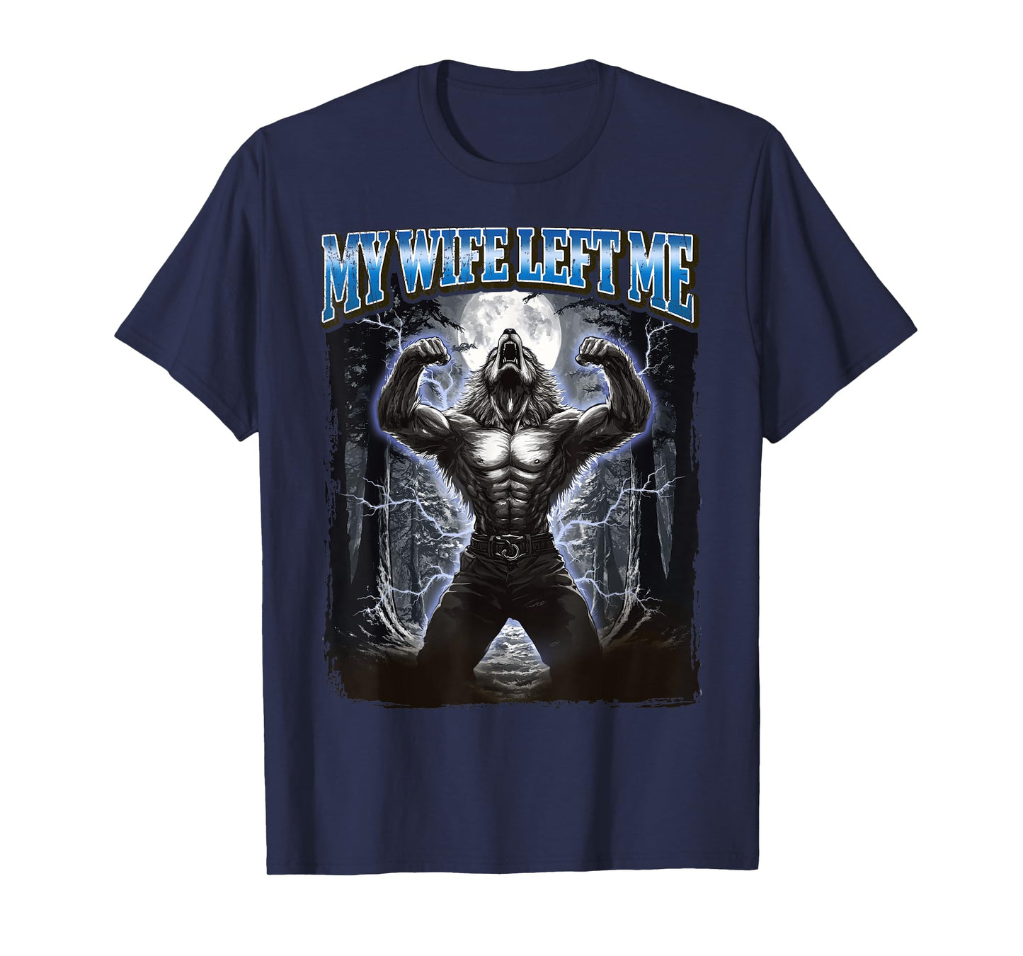 My Wife Left Me Funny Werewolf Meme T-Shirt