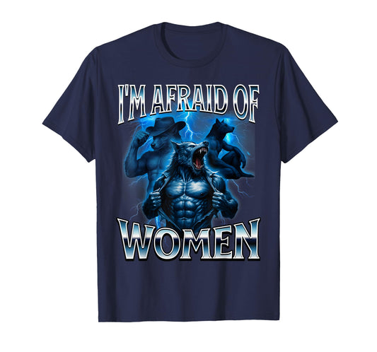 I'm Afraid of Women Werewolf Alpha Wolf Meme Cringe Scared T-Shirt
