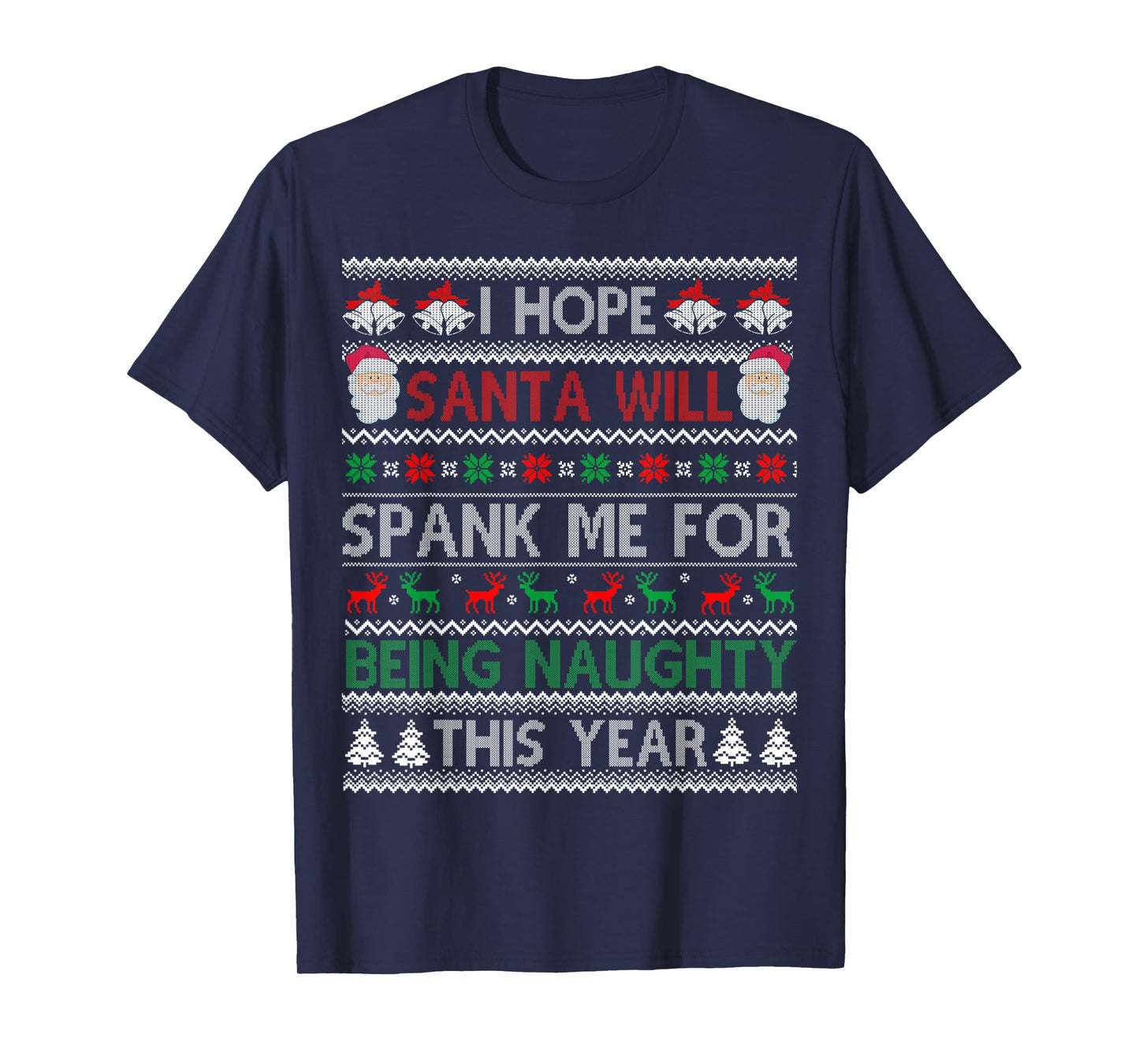 I Hope Santa Will Spank Me For Being Naughty Ugly Christmas T-Shirt