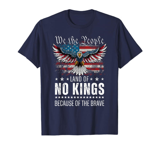 We The People Land of No Kings Because of The Brave T-Shirt
