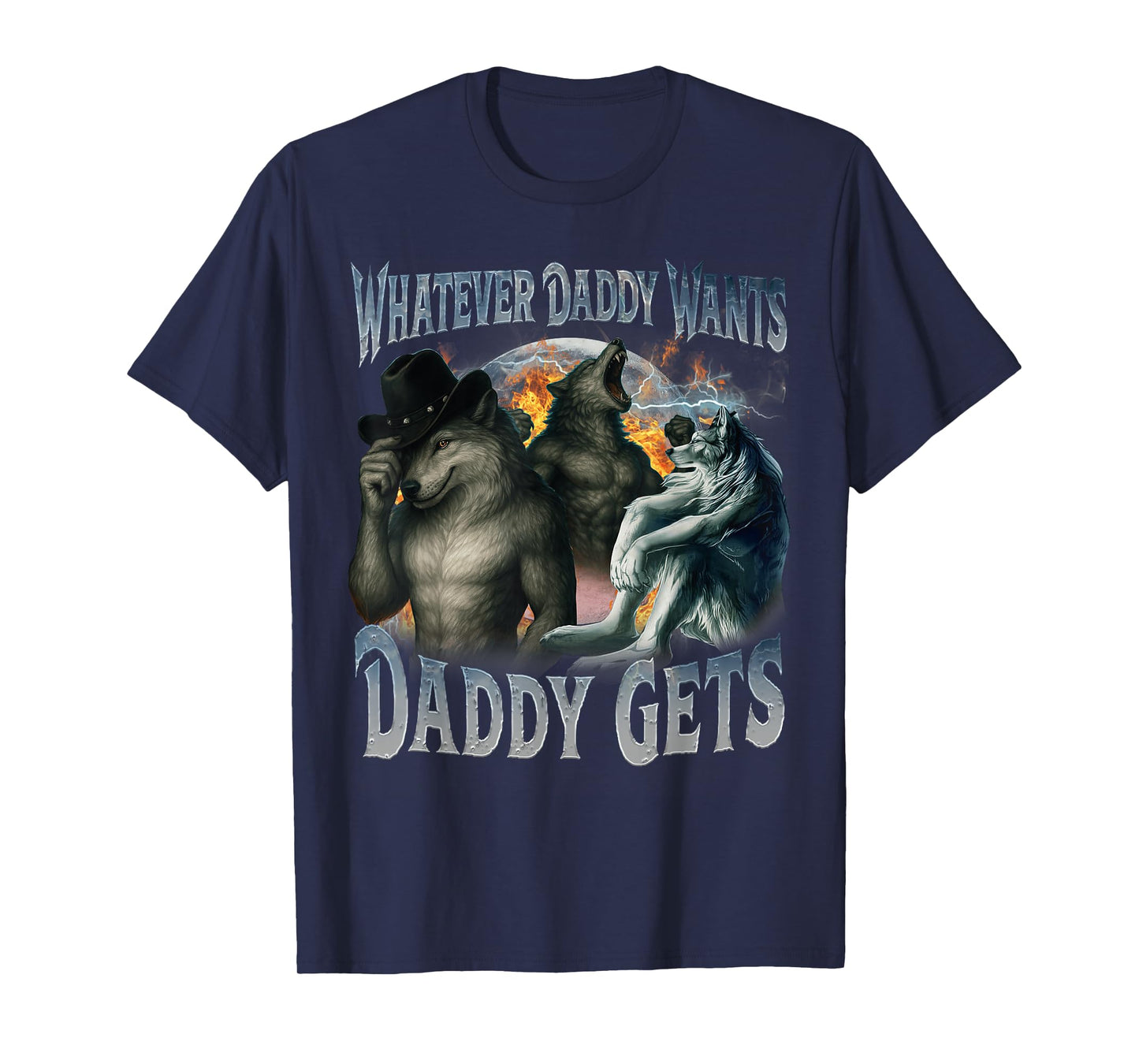 Whatever Daddy Wants Daddy Gets Funny Werewolf Meme Bootleg T-Shirt