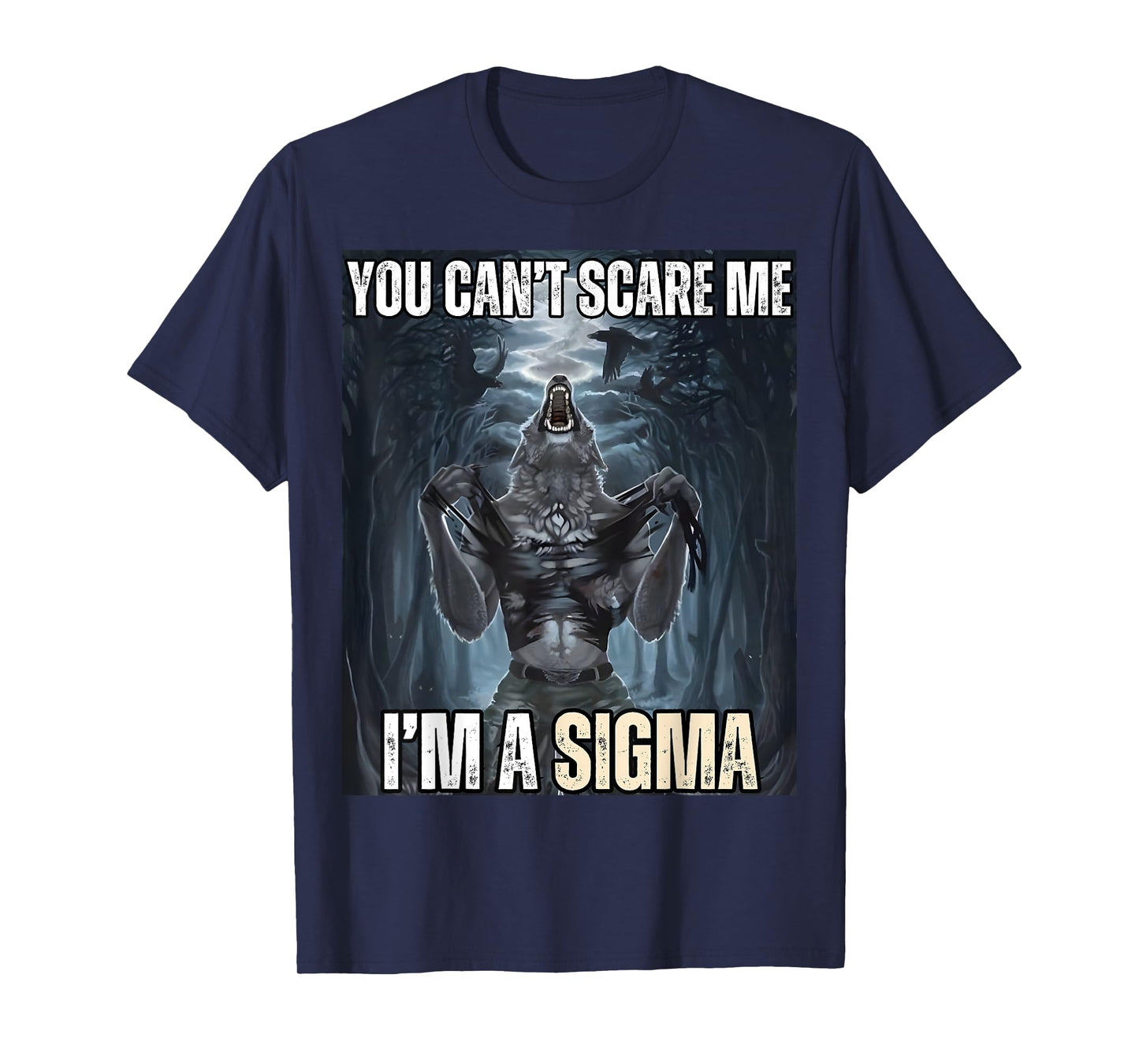 I'm The Sigma You Can't Scare Me Funny Wolf Meme Alpha T-Shirt