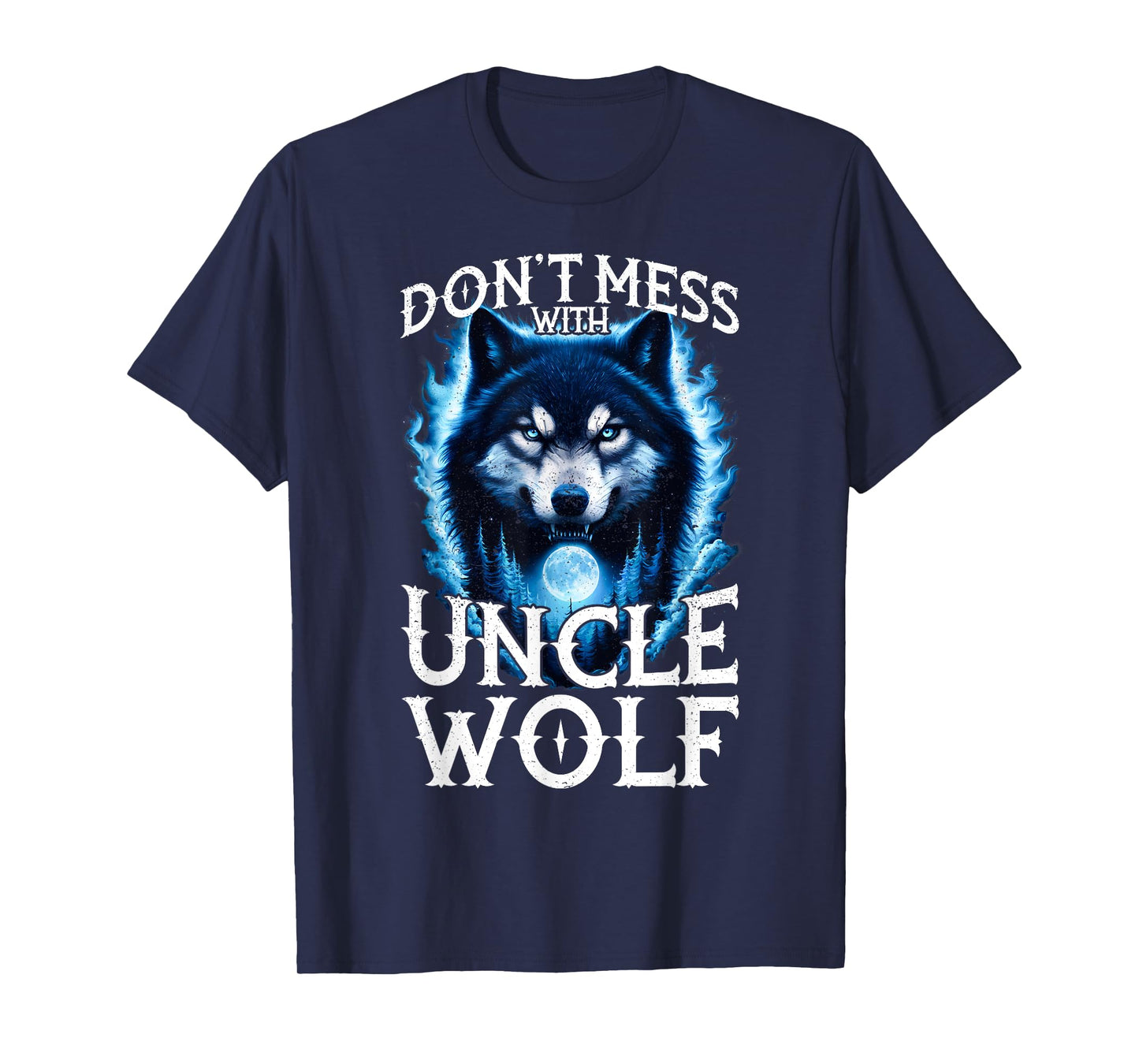 Don't Mess with Uncle Wolf Men Wolf Lovers Uncle T-Shirt